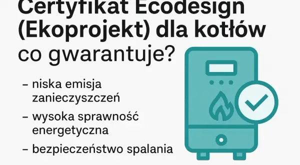 Certyfikat Ekoprojekt dla kotłów gwarantuje niską emisję, wysoką sprawność i bezpieczeństwo. Ikona kotła z płomieniem i zielonym znacznikiem potwierdza zgodność.